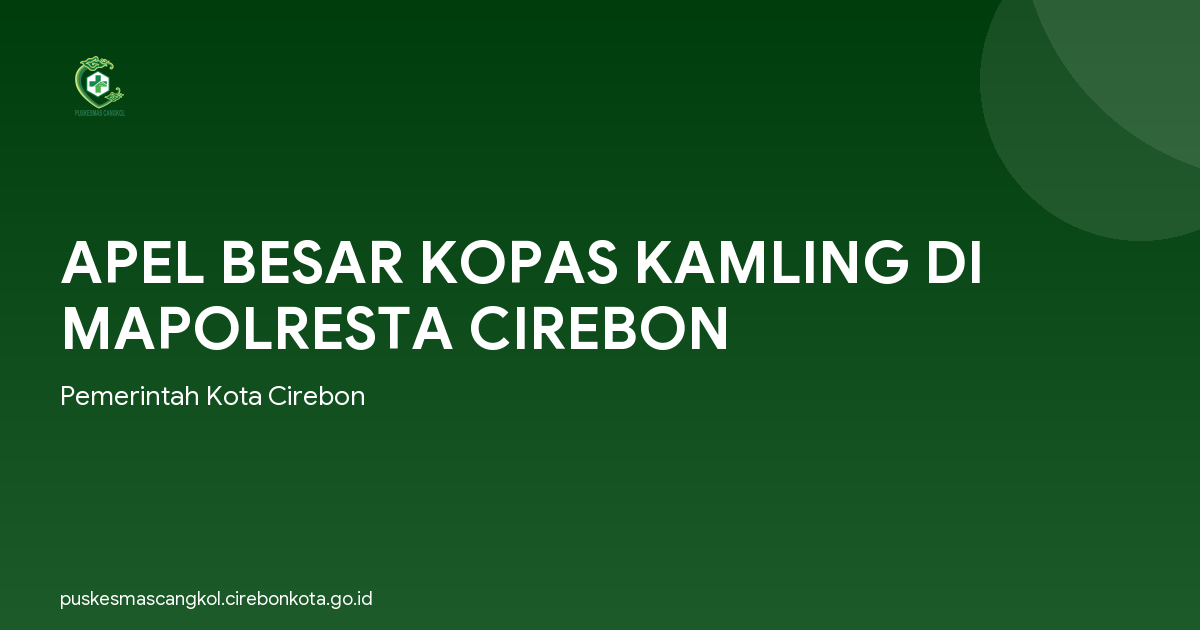 APEL BESAR KOPAS KAMLING DI MAPOLRESTA CIREBON