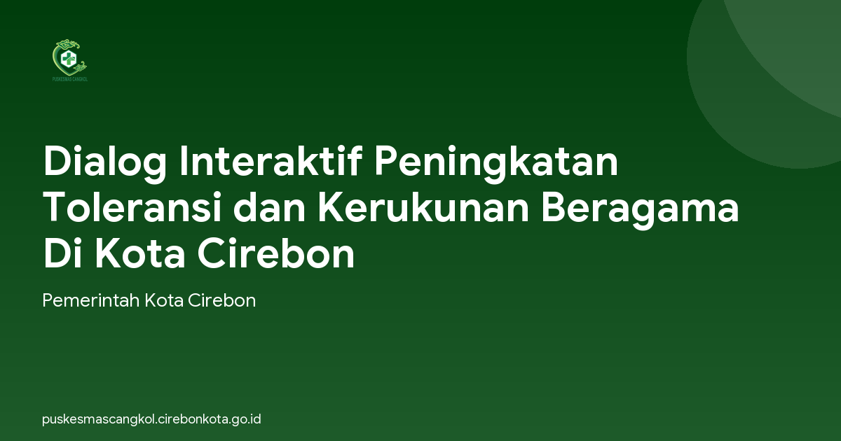 Dialog Interaktif Peningkatan Toleransi dan Kerukunan Beragama Di Kota Cirebon