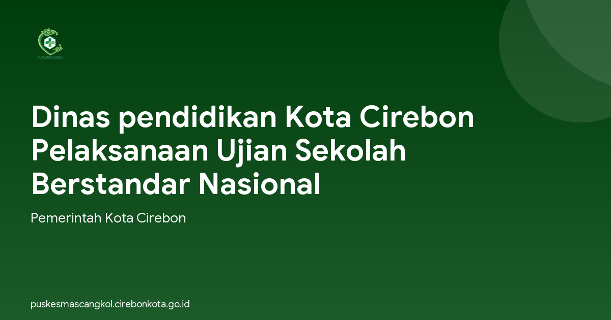 Dinas pendidikan Kota Cirebon Pelaksanaan Ujian Sekolah Berstandar Nasional