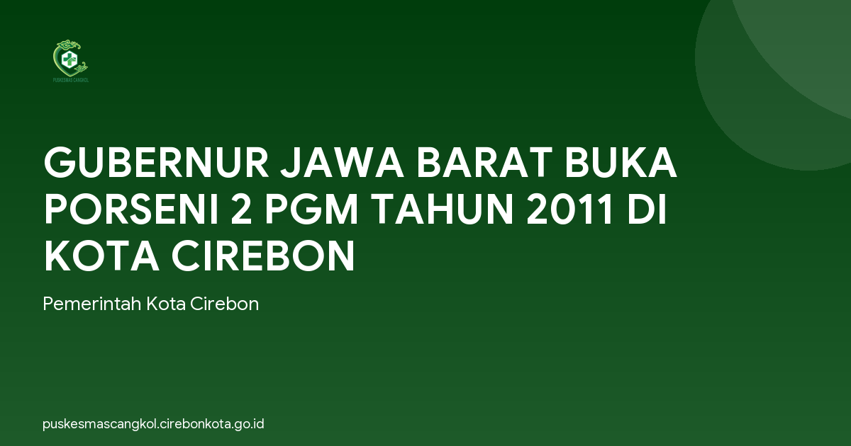 GUBERNUR JAWA BARAT BUKA PORSENI 2 PGM TAHUN 2011 DI KOTA CIREBON