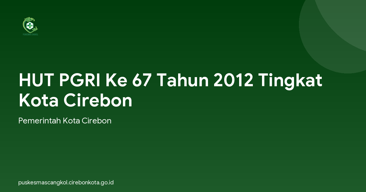 HUT PGRI Ke 67 Tahun 2012 Tingkat Kota Cirebon