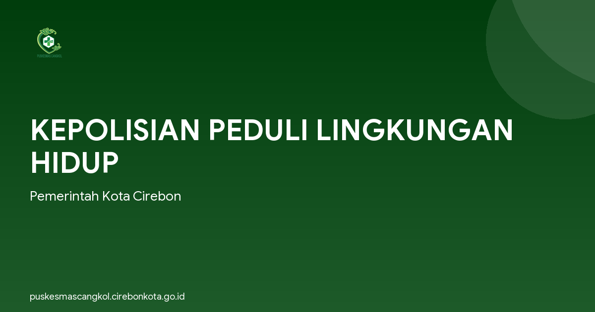 KEPOLISIAN PEDULI LINGKUNGAN HIDUP
