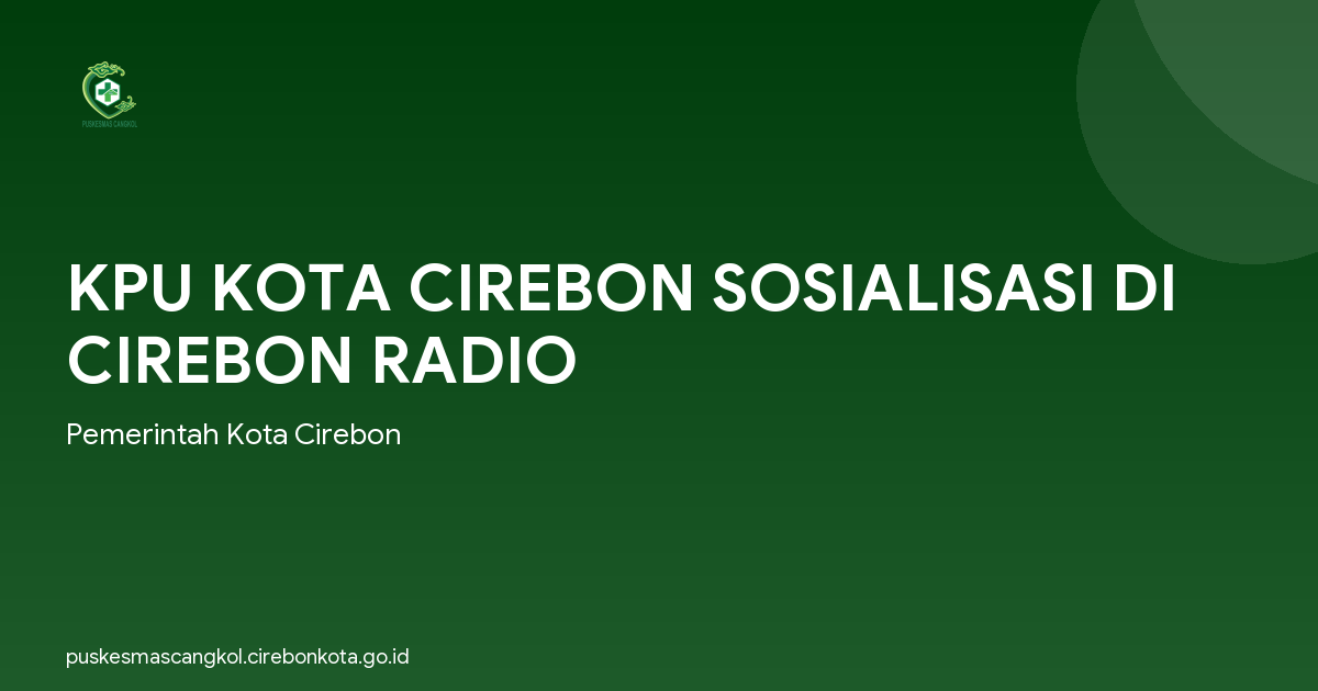 KPU KOTA CIREBON SOSIALISASI DI CIREBON RADIO