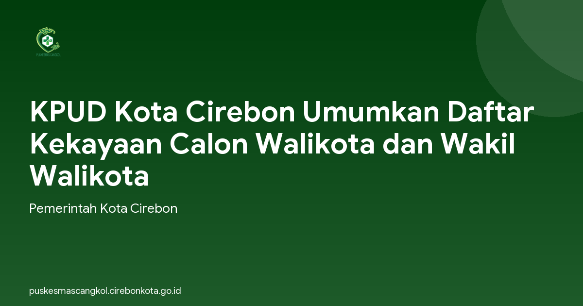 KPUD Kota Cirebon Umumkan Daftar Kekayaan Calon Walikota dan Wakil Walikota