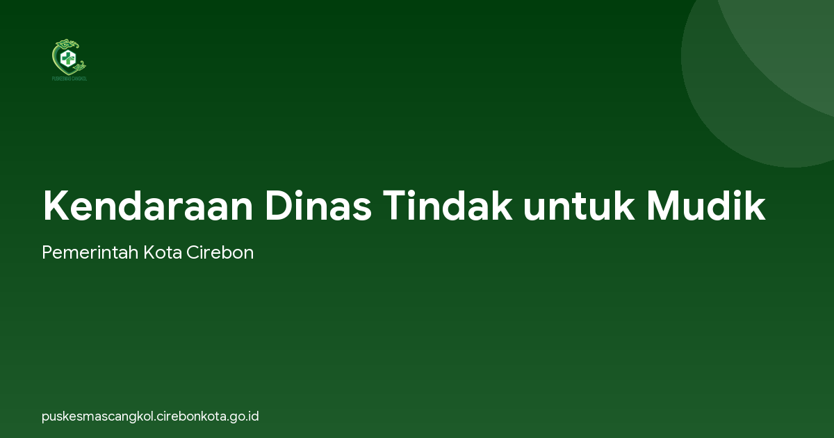 Kendaraan Dinas Tindak untuk Mudik