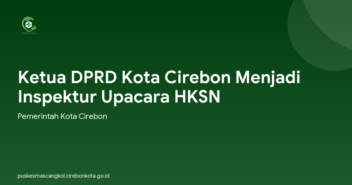 Ketua DPRD Kota Cirebon Menjadi Inspektur Upacara HKSN
