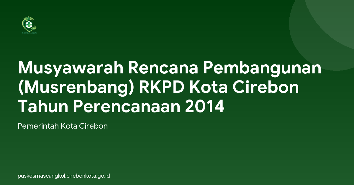 Musyawarah Rencana Pembangunan (Musrenbang) RKPD Kota Cirebon Tahun Perencanaan 2014