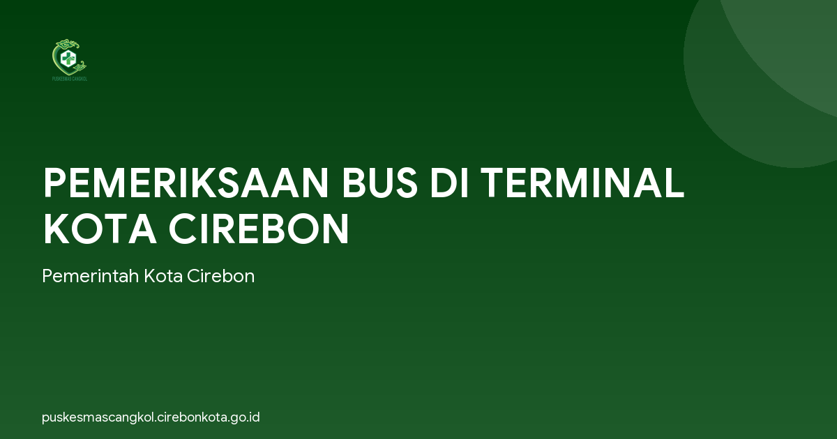 PEMERIKSAAN BUS DI TERMINAL KOTA CIREBON