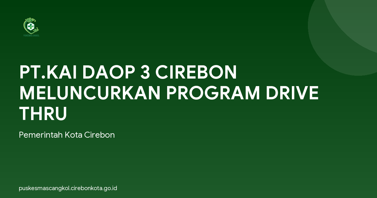 PT.KAI DAOP 3 CIREBON MELUNCURKAN PROGRAM DRIVE THRU