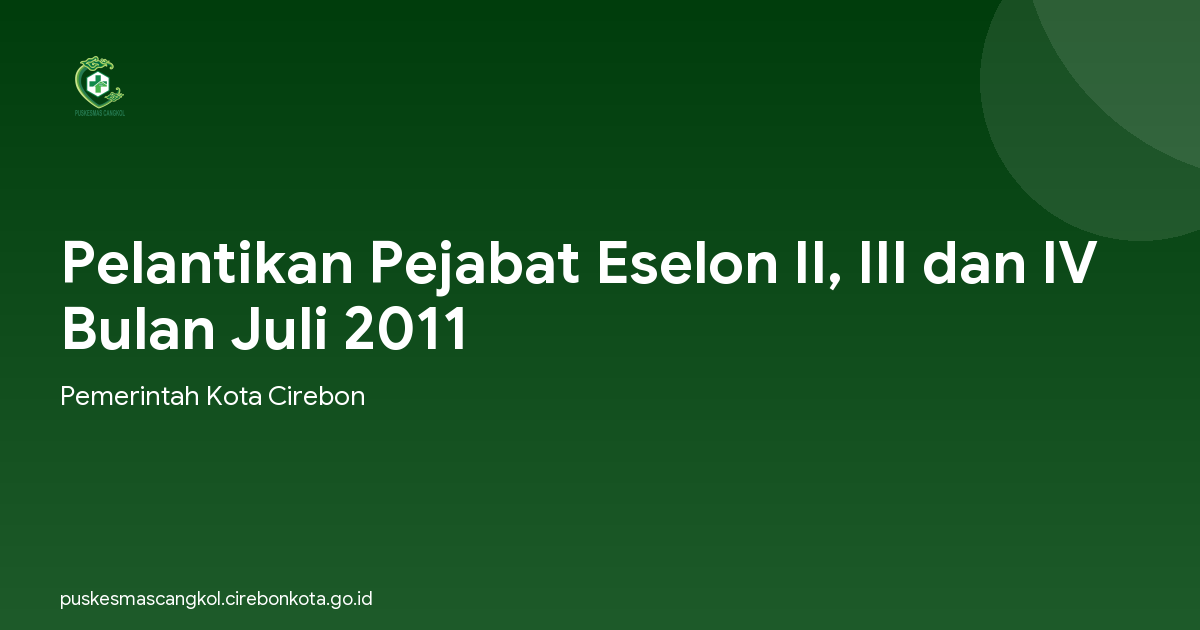 Pelantikan Pejabat Eselon II, III dan IV Bulan Juli 2011