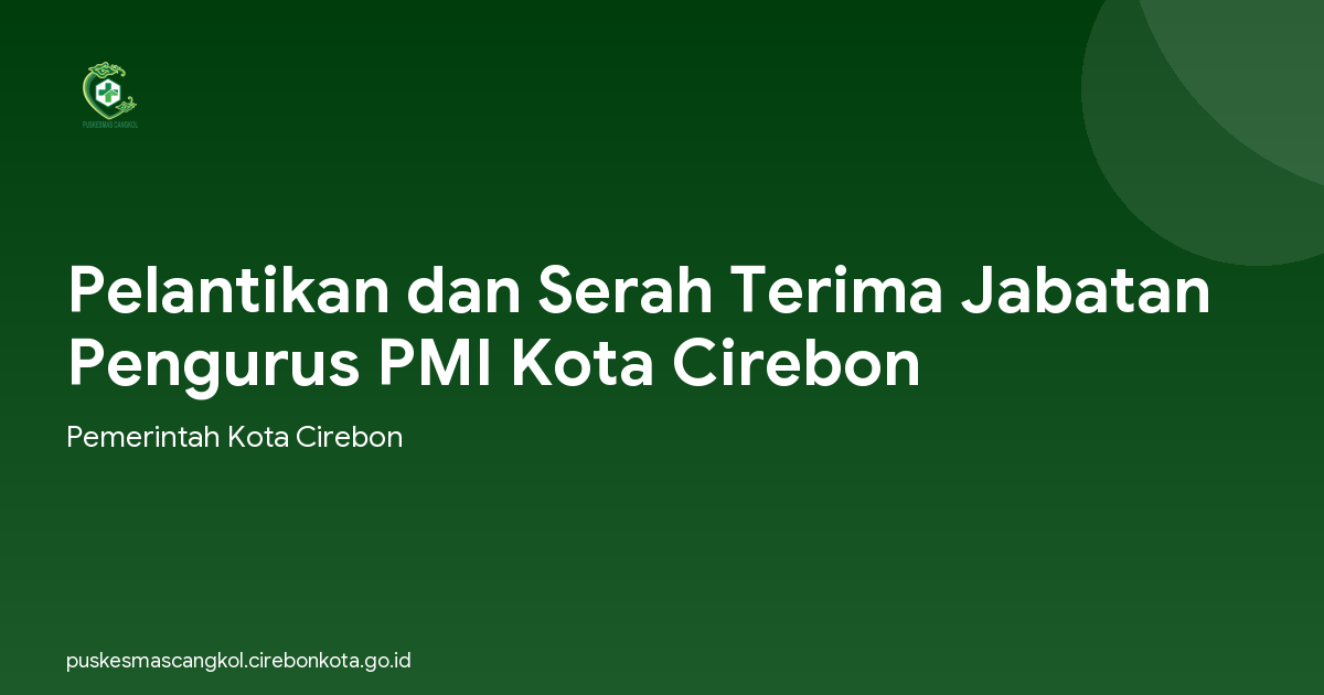 Pelantikan dan Serah Terima Jabatan Pengurus PMI Kota Cirebon