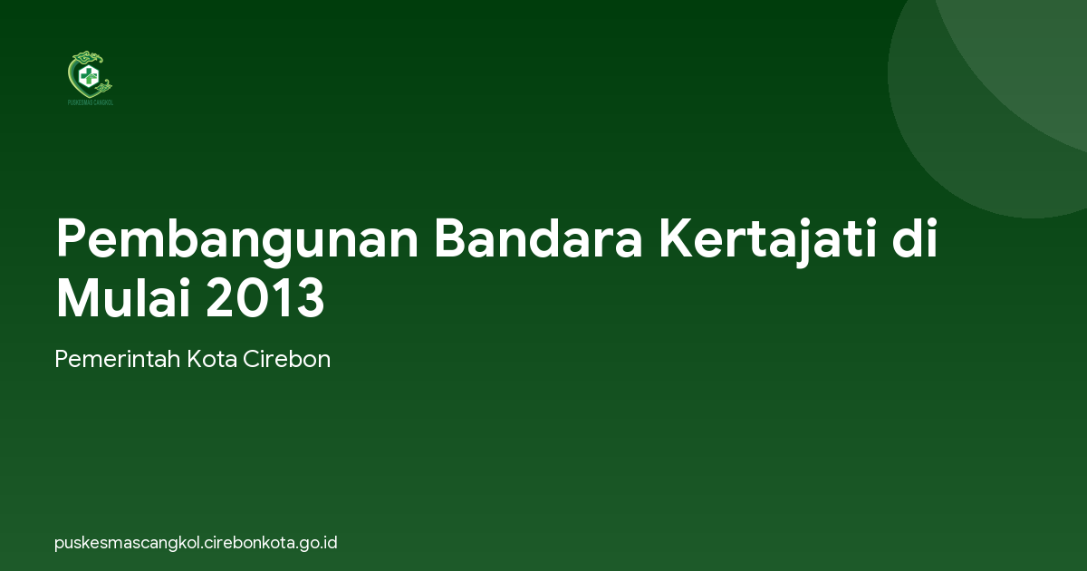 Pembangunan Bandara Kertajati di Mulai 2013
