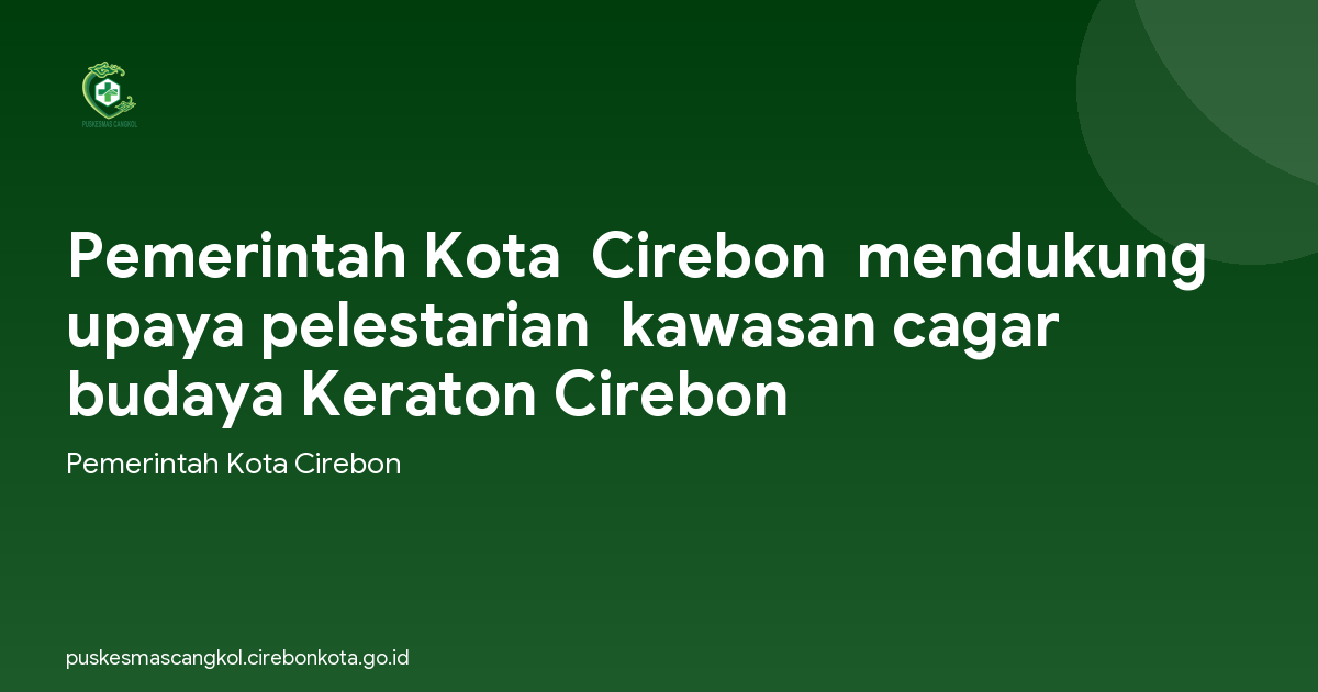 Pemerintah Kota  Cirebon  mendukung upaya pelestarian  kawasan cagar budaya Keraton Cirebon