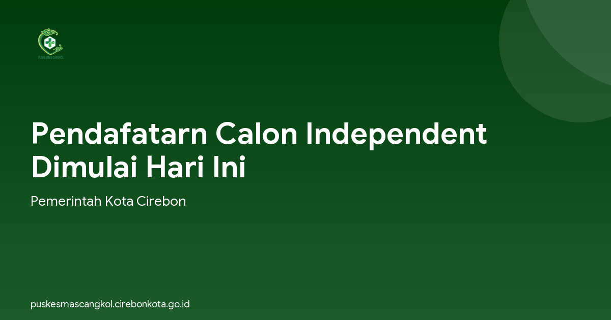 Pendafatarn Calon Independent Dimulai Hari Ini