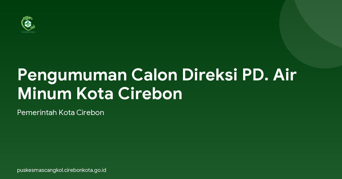 Pengumuman Calon Direksi PD. Air Minum Kota Cirebon
