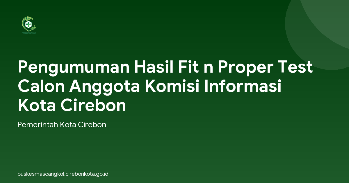 Pengumuman Hasil Fit n Proper Test Calon Anggota Komisi Informasi Kota Cirebon