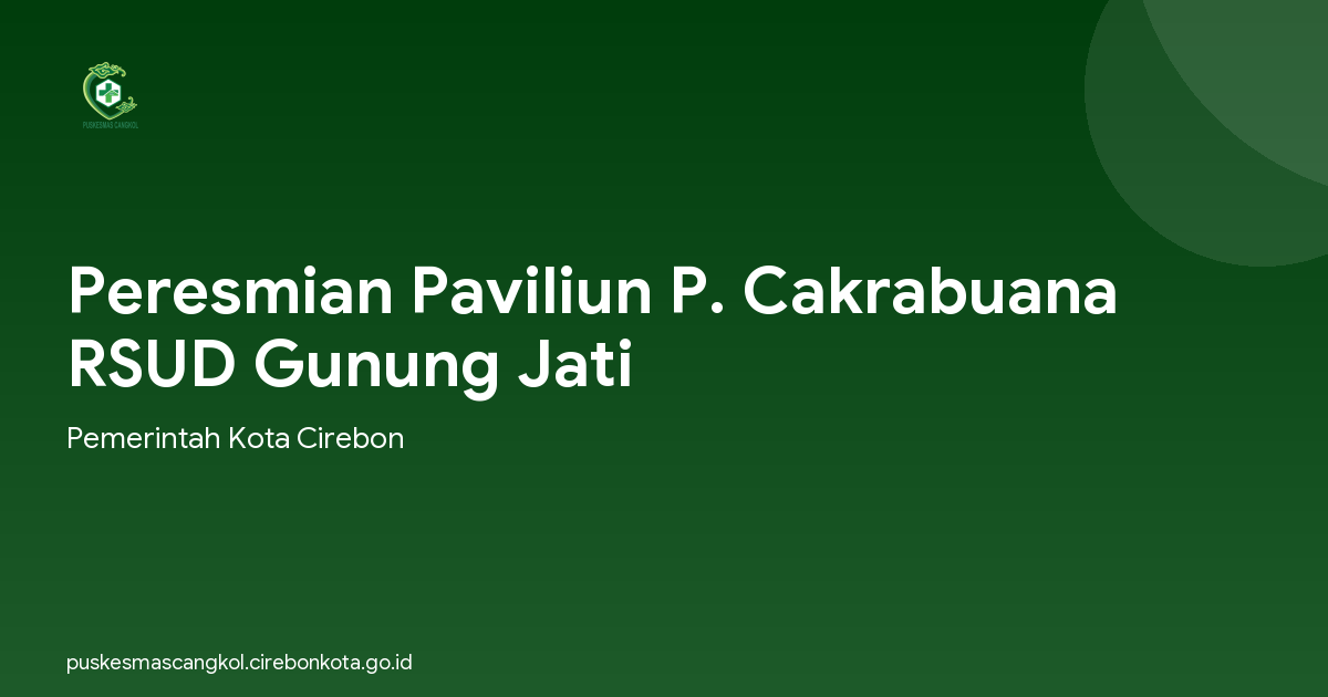 Peresmian Paviliun P. Cakrabuana RSUD Gunung Jati