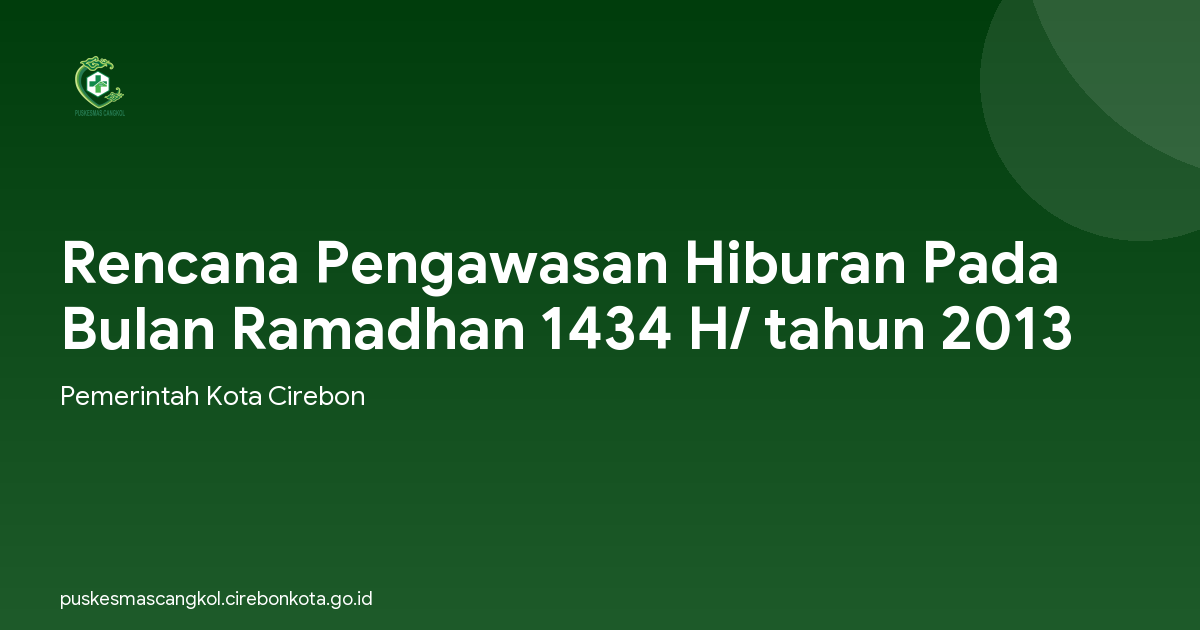 Rencana Pengawasan Hiburan Pada Bulan Ramadhan 1434 H/ tahun 2013