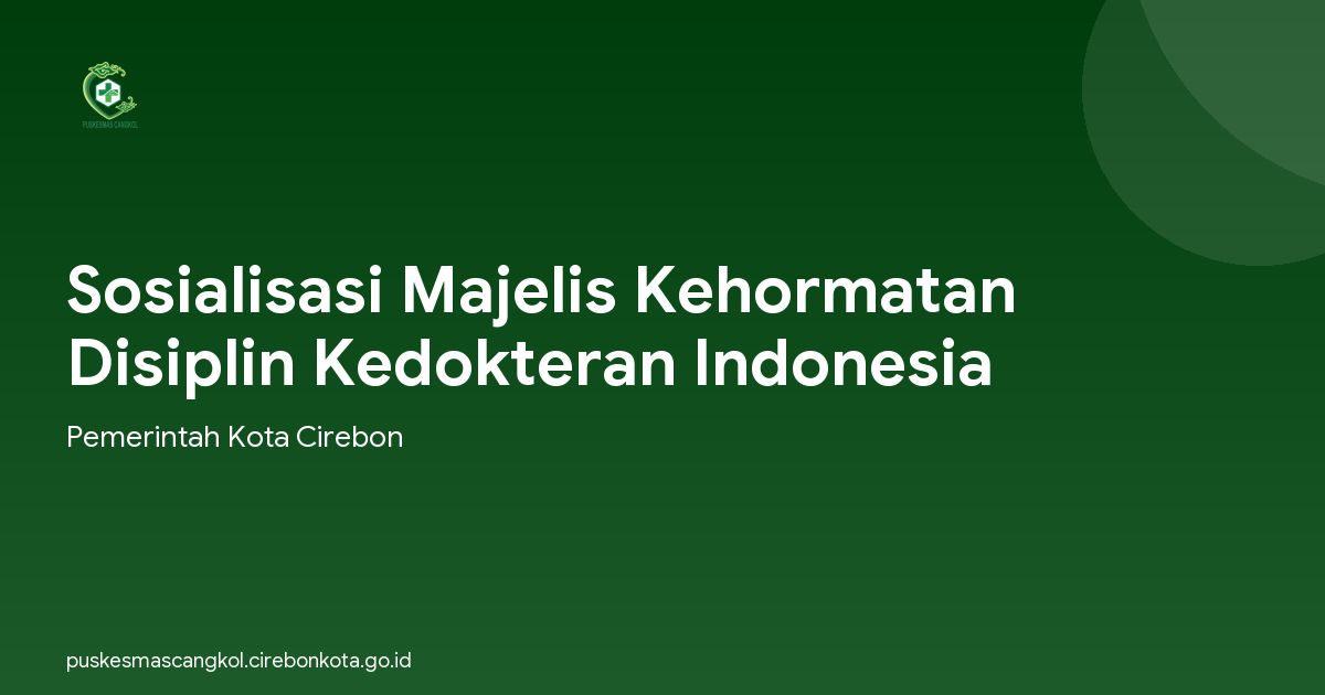 Sosialisasi Majelis Kehormatan Disiplin Kedokteran Indonesia