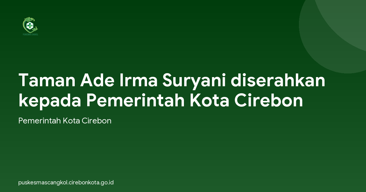 Taman Ade Irma Suryani diserahkan kepada Pemerintah Kota Cirebon