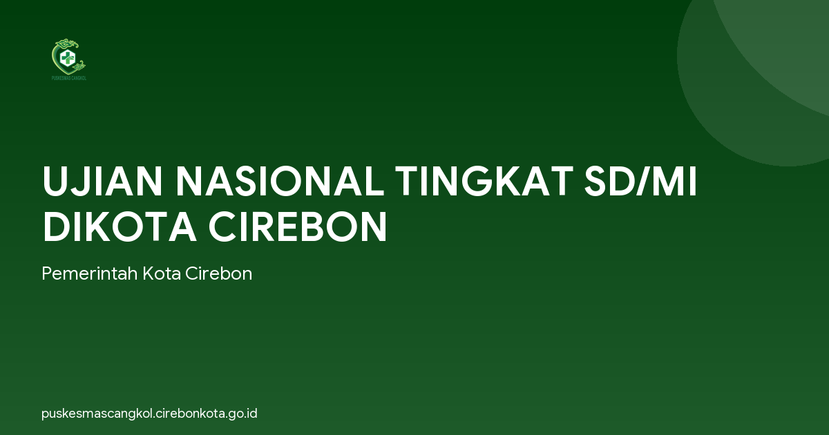 UJIAN NASIONAL TINGKAT SD/MI DIKOTA CIREBON