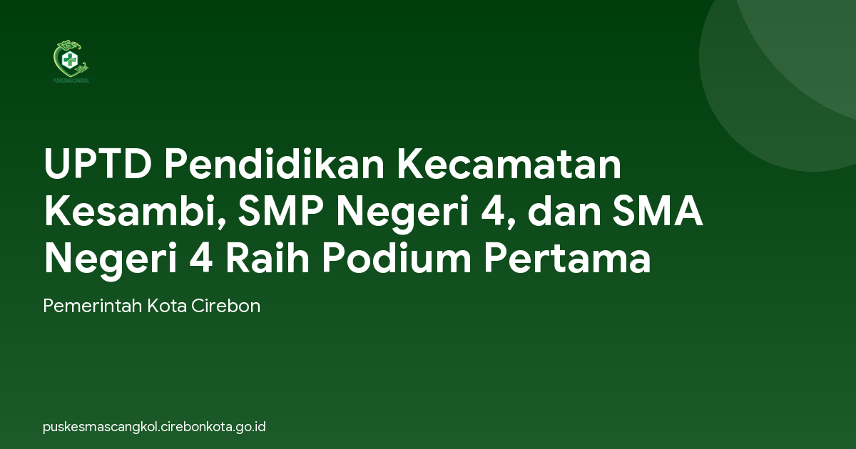 UPTD Pendidikan Kecamatan Kesambi, SMP Negeri 4, dan SMA Negeri 4 Raih Podium Pertama