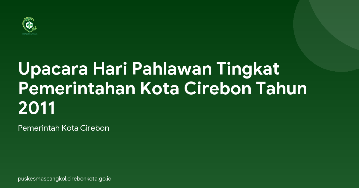 Upacara Hari Pahlawan Tingkat Pemerintahan Kota Cirebon Tahun 2011