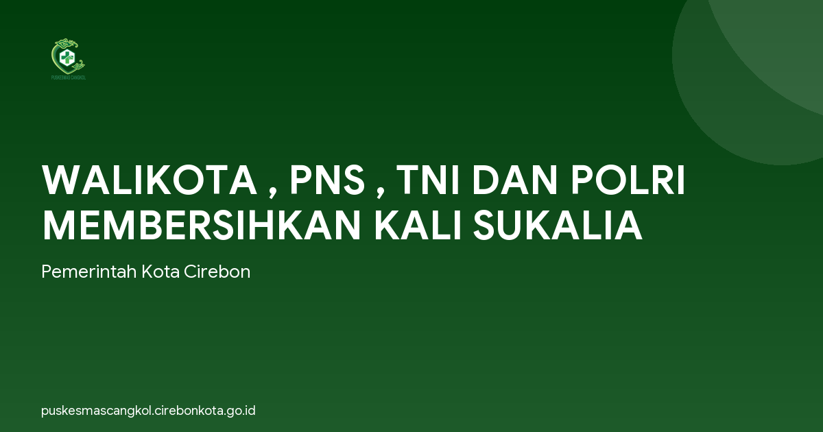 WALIKOTA , PNS , TNI DAN POLRI MEMBERSIHKAN KALI SUKALIA