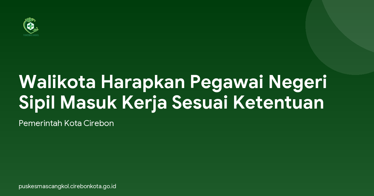 Walikota Harapkan Pegawai Negeri Sipil Masuk Kerja Sesuai Ketentuan